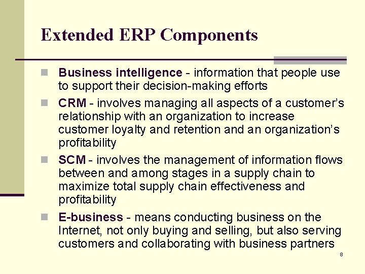Extended ERP Components n Business intelligence - information that people use to support their