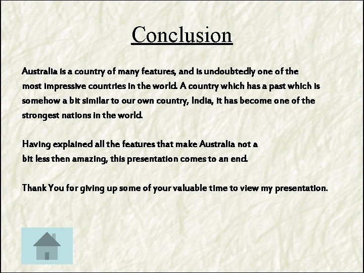 Conclusion Australia is a country of many features, and is undoubtedly one of the