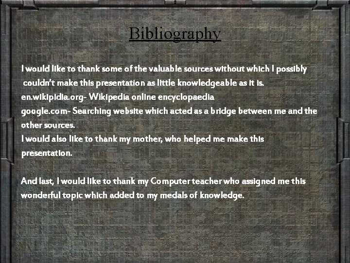 Bibliography I would like to thank some of the valuable sources without which I