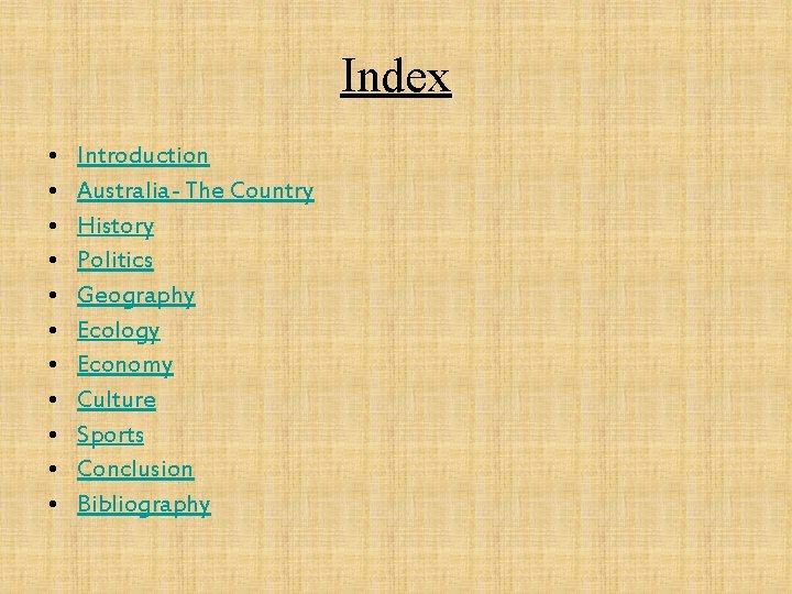 Index • • • Introduction Australia- The Country History Politics Geography Ecology Economy Culture