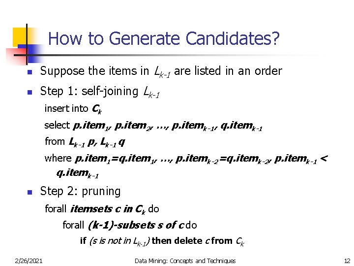 How to Generate Candidates? n Suppose the items in Lk-1 are listed in an