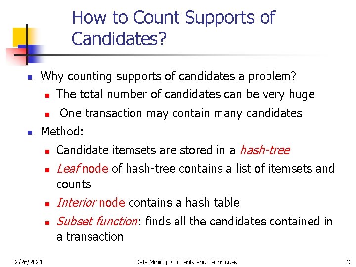 How to Count Supports of Candidates? n Why counting supports of candidates a problem?