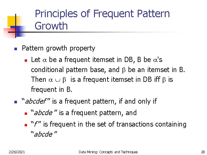 Principles of Frequent Pattern Growth n Pattern growth property n n Let be a