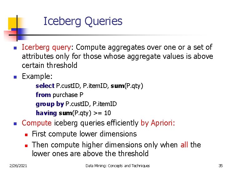 Iceberg Queries n n Icerberg query: Compute aggregates over one or a set of