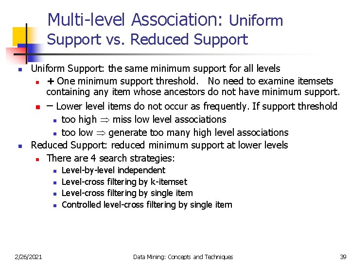 Multi-level Association: Uniform Support vs. Reduced Support n Uniform Support: the same minimum support