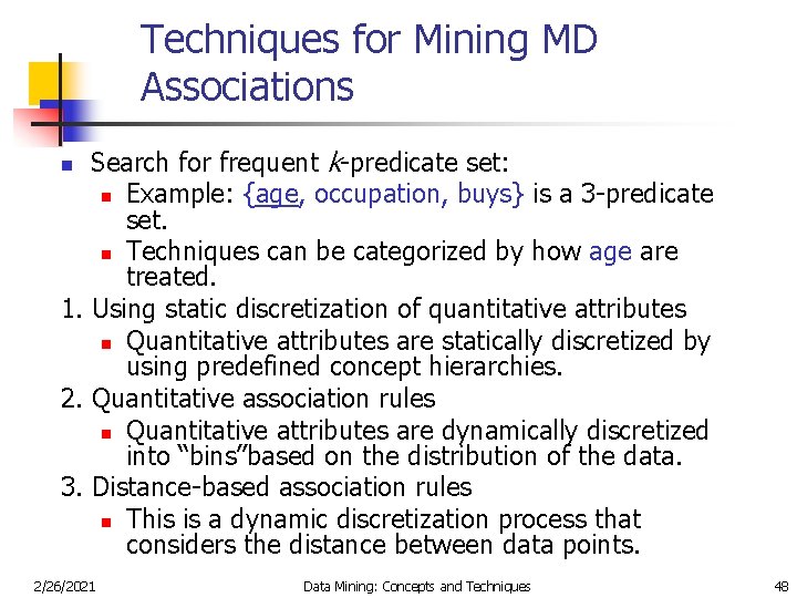 Techniques for Mining MD Associations Search for frequent k-predicate set: n Example: {age, occupation,