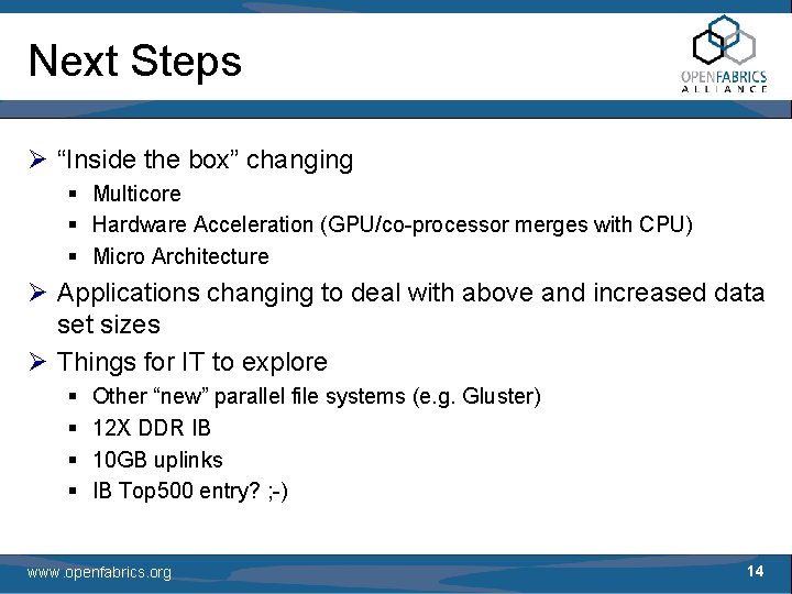 Next Steps Ø “Inside the box” changing § Multicore § Hardware Acceleration (GPU/co-processor merges