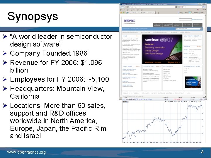 Synopsys Ø “A world leader in semiconductor design software” Ø Company Founded: 1986 Ø