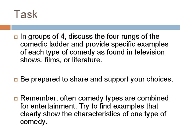 Task In groups of 4, discuss the four rungs of the comedic ladder and