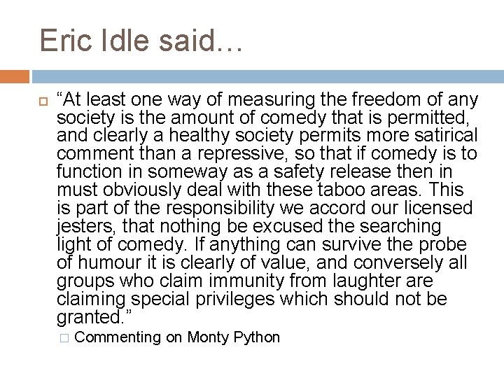 Eric Idle said… “At least one way of measuring the freedom of any society