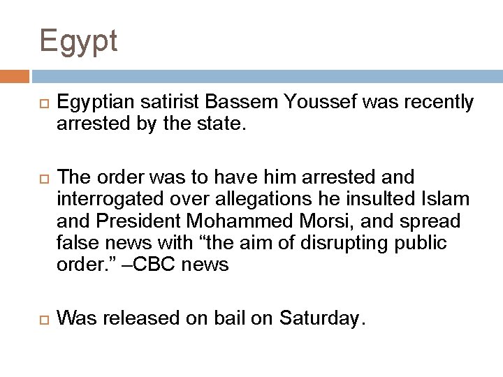 Egypt Egyptian satirist Bassem Youssef was recently arrested by the state. The order was