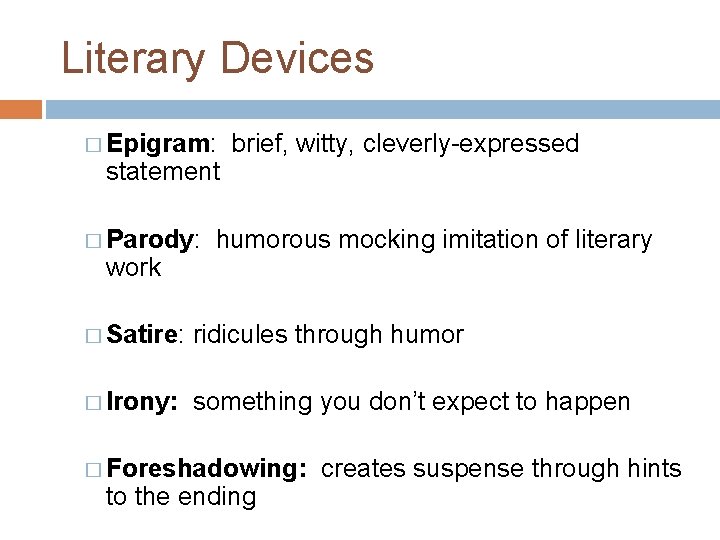 Literary Devices � Epigram: statement � Parody: work brief, witty, cleverly-expressed humorous mocking imitation