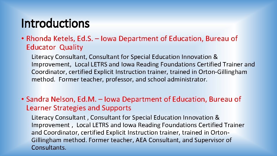 Introductions • Rhonda Ketels, Ed. S. – Iowa Department of Education, Bureau of Educator