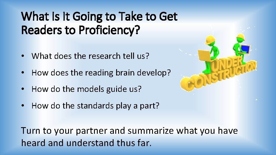 What Is It Going to Take to Get Readers to Proficiency? • What does