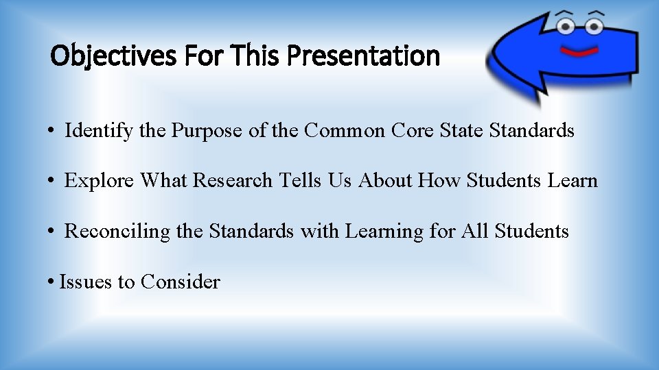 Objectives For This Presentation • Identify the Purpose of the Common Core State Standards