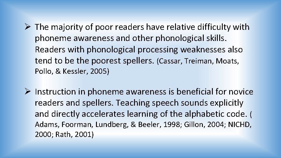 Ø The majority of poor readers have relative difficulty with phoneme awareness and other