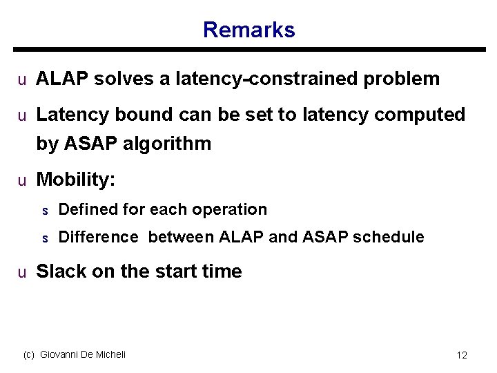 Remarks u ALAP solves a latency-constrained problem u Latency bound can be set to