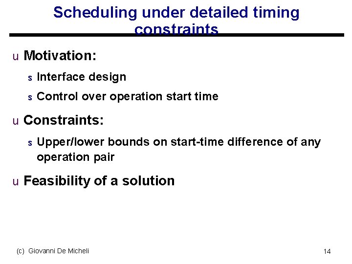 Scheduling under detailed timing constraints u Motivation: s Interface design s Control over operation