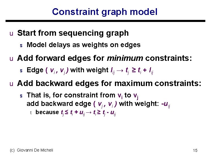 Constraint graph model u Start from sequencing graph s Model delays as weights on