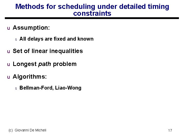 Methods for scheduling under detailed timing constraints u Assumption: s All delays are fixed