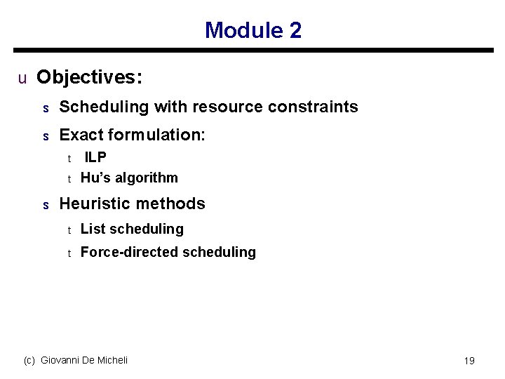 Module 2 u Objectives: s Scheduling with resource constraints s Exact formulation: t t
