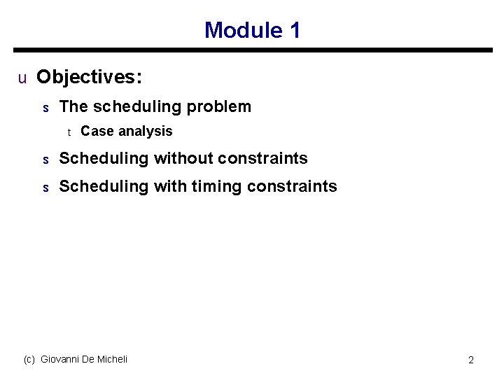 Module 1 u Objectives: s The scheduling problem t Case analysis s Scheduling without