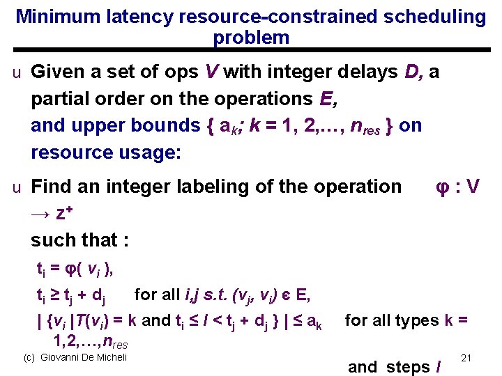 Minimum latency resource-constrained scheduling problem u Given a set of ops V with integer