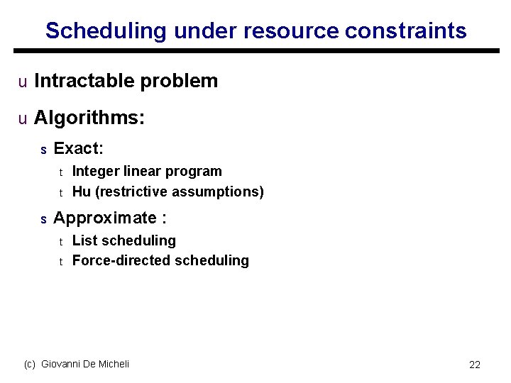 Scheduling under resource constraints u Intractable problem u Algorithms: s Exact: t t s