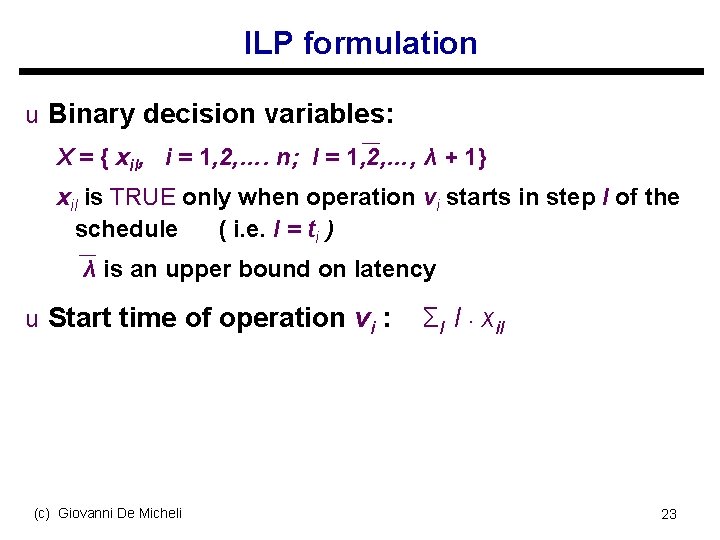 ILP formulation u Binary decision variables: X = { xil, i = 1, 2,