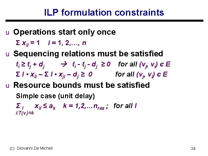 ILP formulation constraints u Operations start only once Σ xil = 1 i =