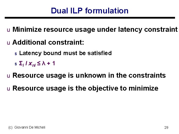 Dual ILP formulation u Minimize resource usage under latency constraint u Additional constraint: s