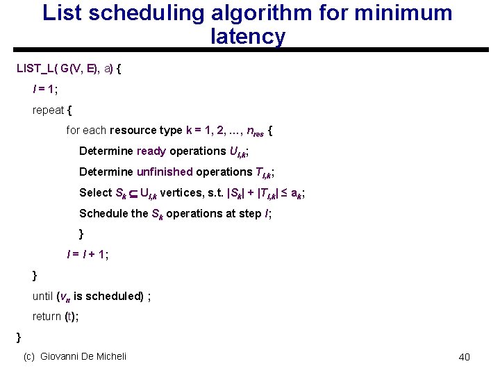 List scheduling algorithm for minimum latency LIST_L( G(V, E), a) { l = 1;