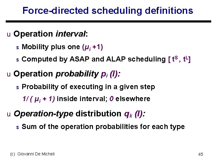 Force-directed scheduling definitions u Operation interval: s Mobility plus one (μi +1) s Computed