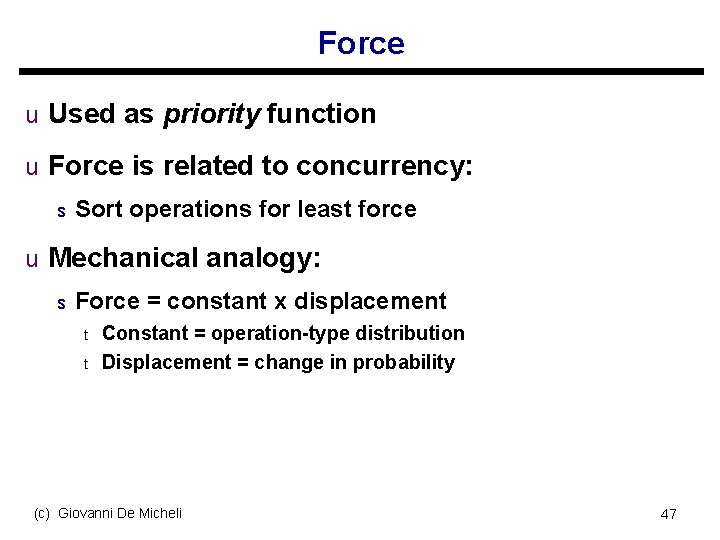 Force u Used as priority function u Force is related to concurrency: s Sort