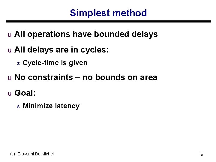 Simplest method u All operations have bounded delays u All delays are in cycles: