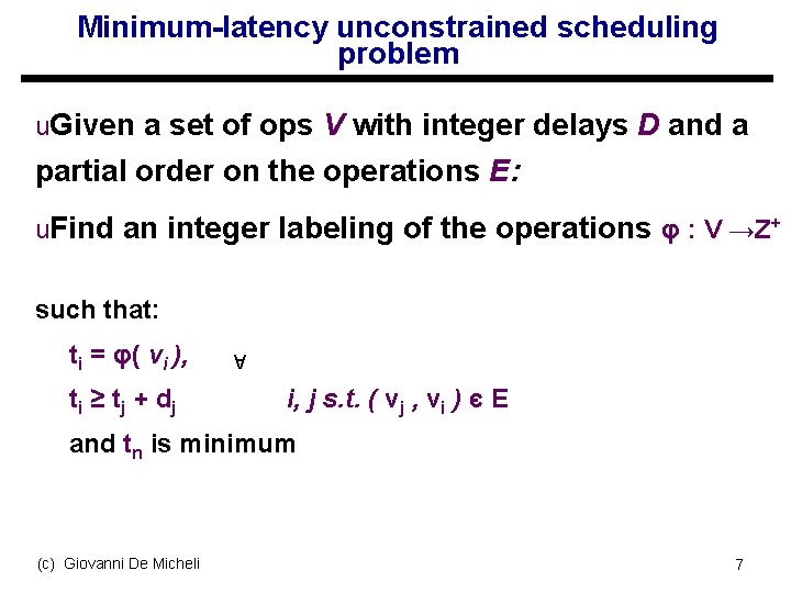 Minimum-latency unconstrained scheduling problem u. Given a set of ops V with integer delays