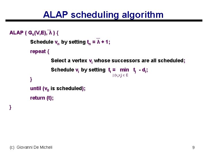 ALAP scheduling algorithm ALAP ( Gs(V, E), λ ) { Schedule vn by setting