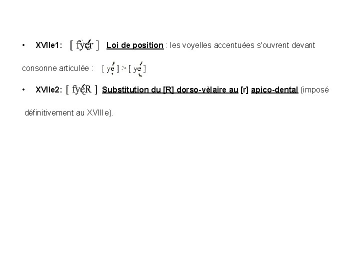  • XVIIe 1: Loi de position : les voyelles accentuées s'ouvrent devant consonne