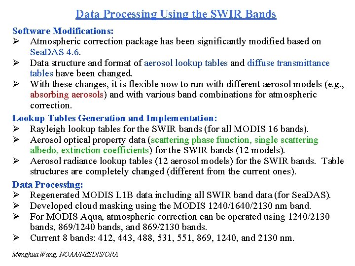 Data Processing Using the SWIR Bands Software Modifications: Ø Atmospheric correction package has been