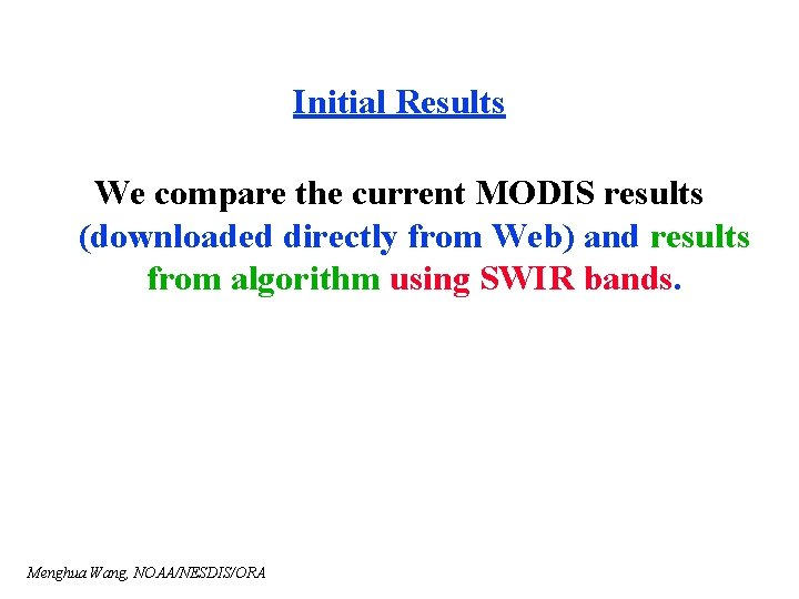 Initial Results We compare the current MODIS results (downloaded directly from Web) and results