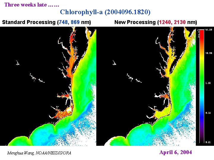 Three weeks late …… Chlorophyll-a (2004096. 1820) Standard Processing (748, 869 nm) Menghua Wang,