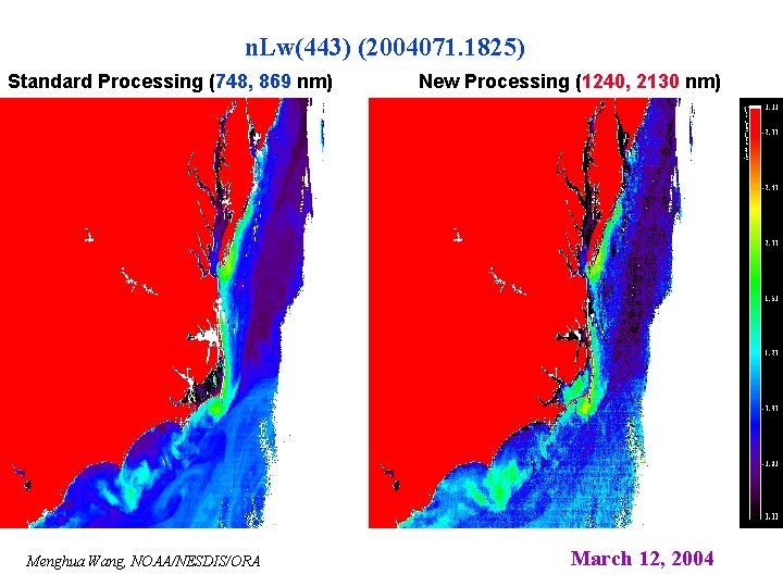 n. Lw(443) (2004071. 1825) Standard Processing (748, 869 nm) Menghua Wang, NOAA/NESDIS/ORA New Processing