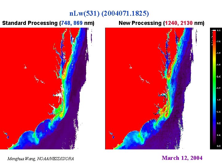 n. Lw(531) (2004071. 1825) Standard Processing (748, 869 nm) Menghua Wang, NOAA/NESDIS/ORA New Processing