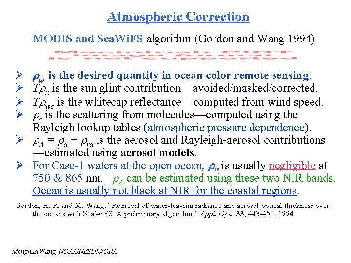 Atmospheric Correction MODIS and Sea. Wi. FS algorithm (Gordon and Wang 1994) Ø Ø
