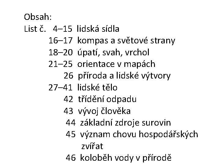 Obsah: List č. 4– 15 lidská sídla 16– 17 kompas a světové strany 18–