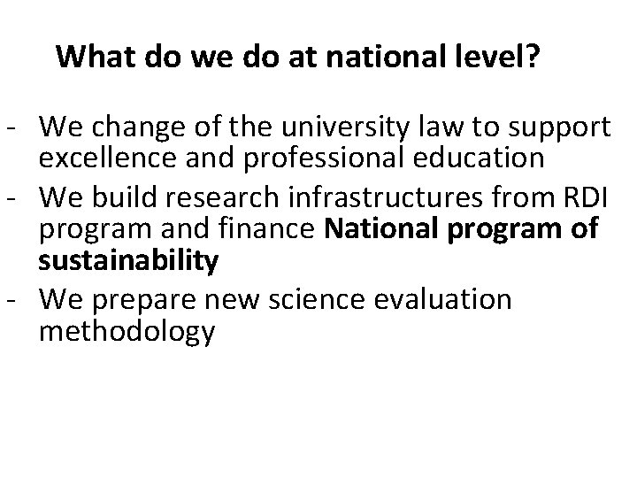 What do we do at national level? - We change of the university law