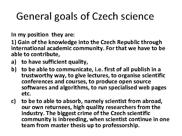 General goals of Czech science In my position they are: 1) Gain of the