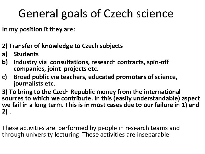General goals of Czech science In my position it they are: 2) Transfer of