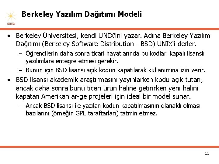 Berkeley Yazılım Dağıtımı Modeli • Berkeley Üniversitesi, kendi UNIX'ini yazar. Adına Berkeley Yazılım Dağıtımı
