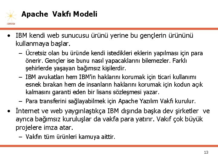 Apache Vakfı Modeli • IBM kendi web sunucusu ürünü yerine bu gençlerin ürününü kullanmaya